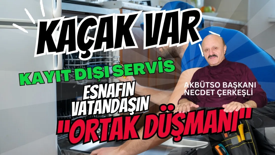 Aman Kaçak Var! Kayıt Dışı Servis: Esnafın ve Tüketicinin Ortak Düşmanı