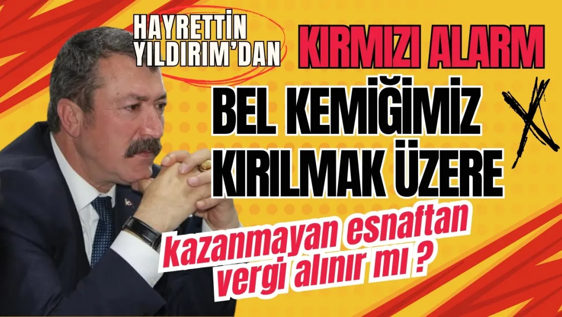 Hayrettin Yıldırım Kırmızı Alarm Verdi... Bel Kemiğimiz Kırılmak Üzere