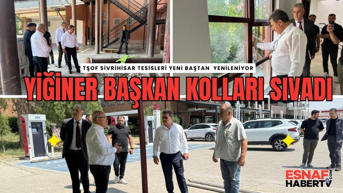 TŞOF Başkanı Yiğiner, Tesisleri Baştan Aşağı Yeniliyor