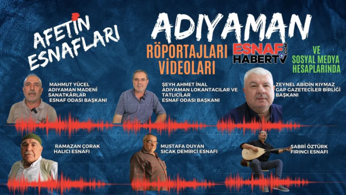 Esnaf başkanları konuştu... Adıyaman Acıyaman Oldu