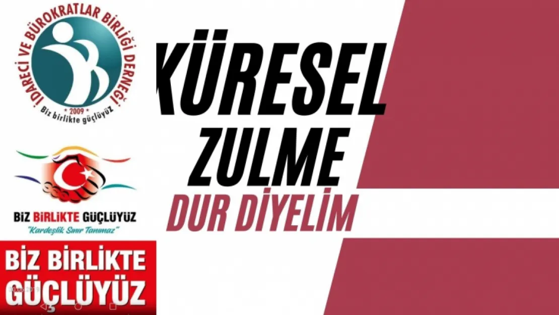 Biz Birlikte Güçlüyüz Platformu: 'Küresel Zulme Dur Diyelim'