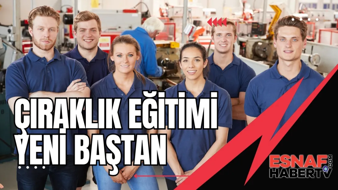 Çıraklık Eğitimi Yeni Baştan Ele Alınıyor