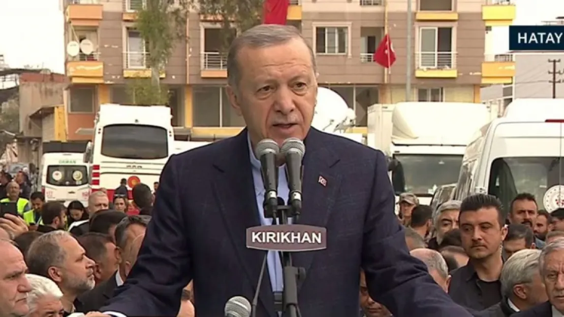 Cumhurbaşkanı Erdoğan: Hatay'ı yalnız bırakmayacağız
