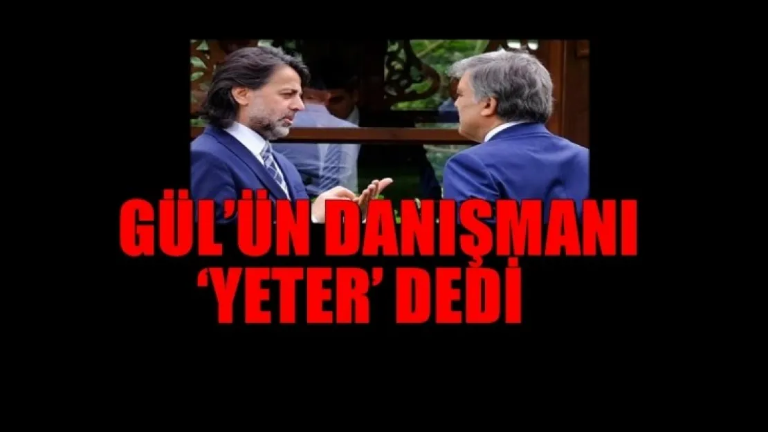 Danışmanında Abdullah Gül'e  Ağır İthamlar