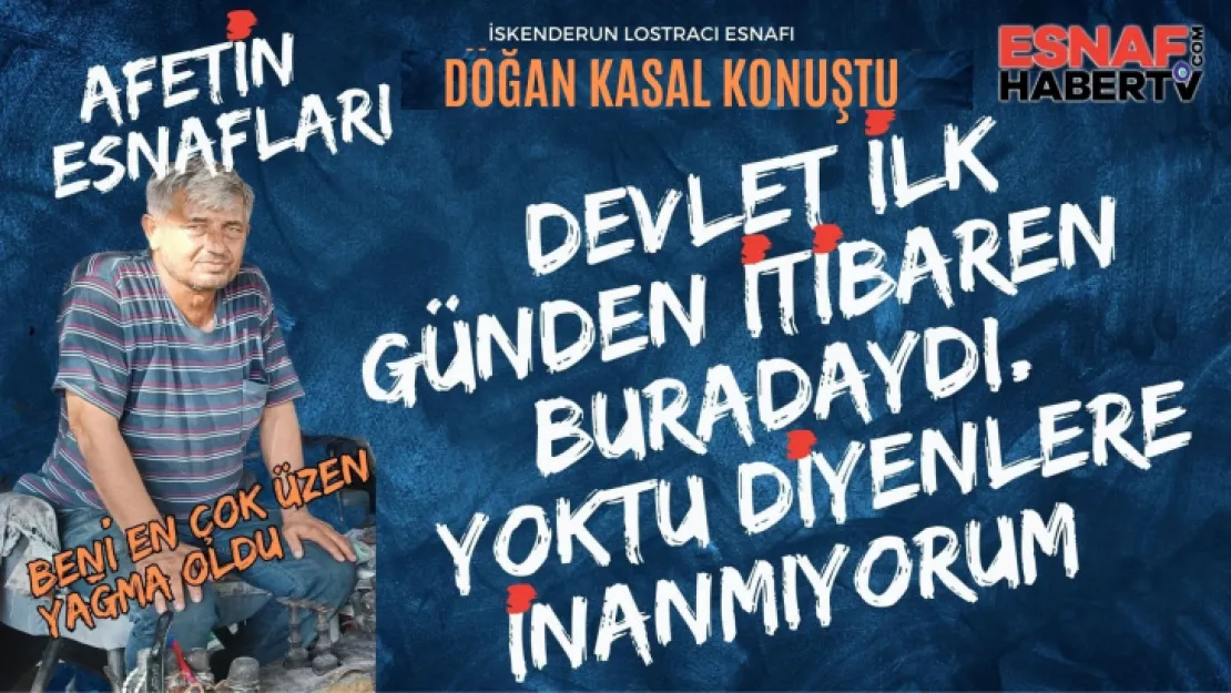 Doğan Kasal: Devlet ilk günden itibaren buradaydı