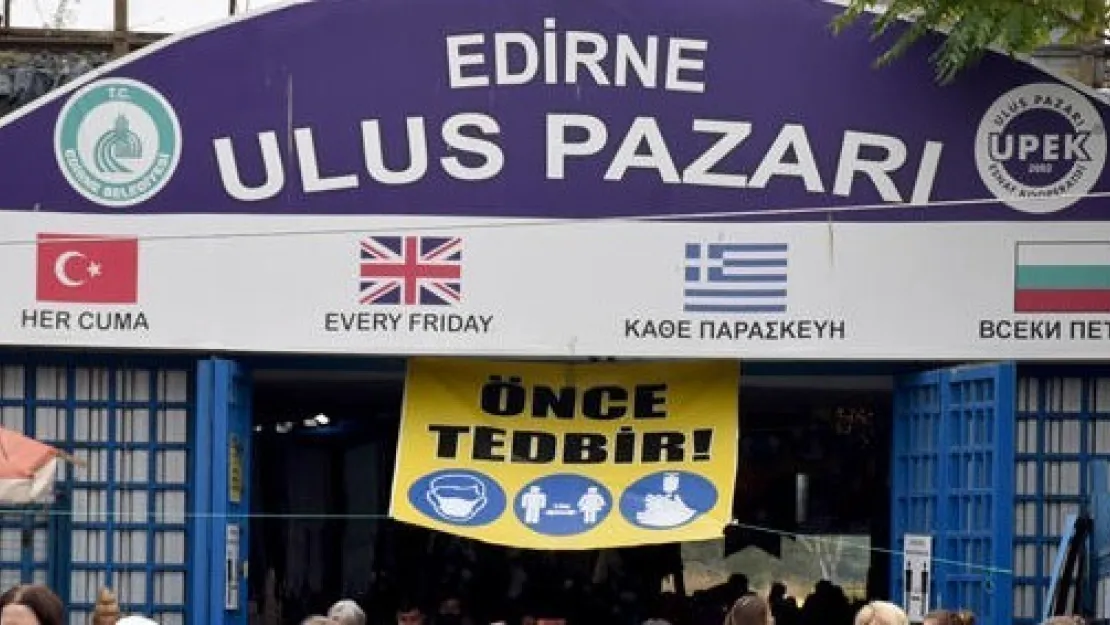 Edirne Ulus Pazarı 2 Hafta Kapalı