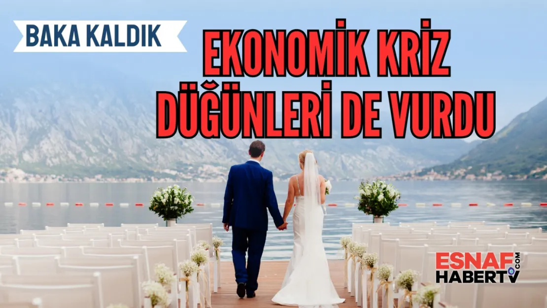 Ekonomik Kriz Düğünleri Vurdu