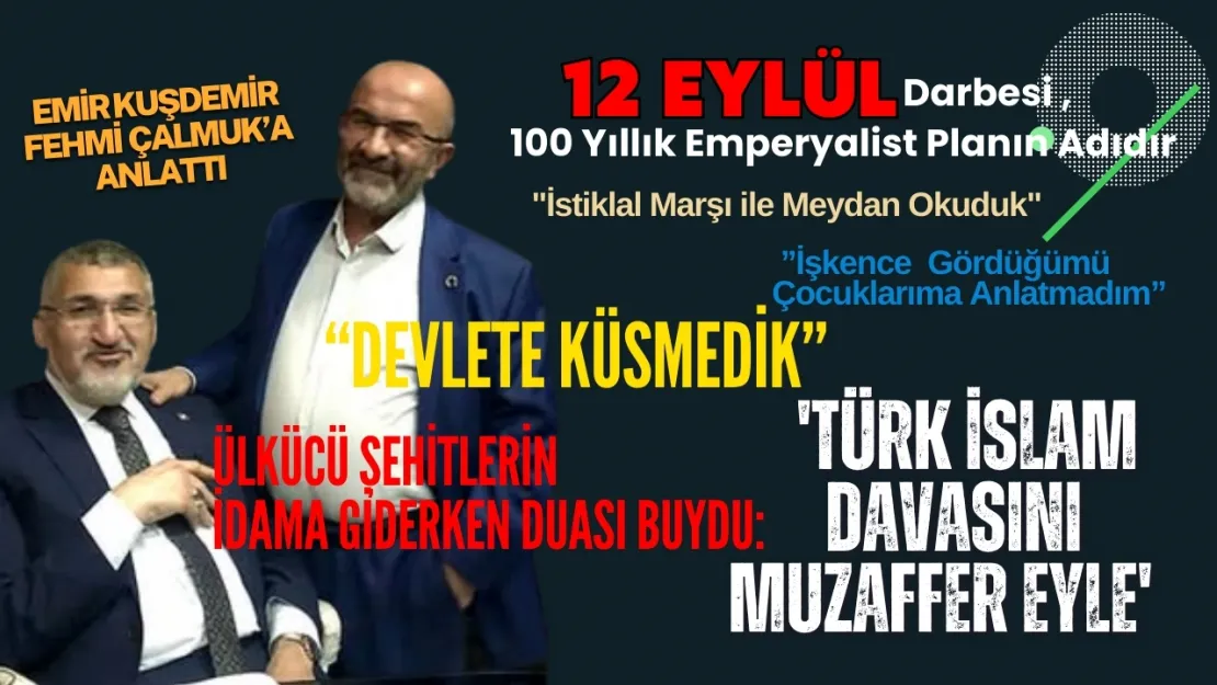 Emir Kuşdemir 12 Eylül'de İdama Giderken Ülkücü  Şehitlerin Duasını Anlattı