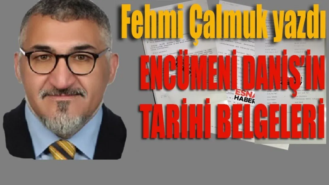 Encümeni Daniş'in Tarihi Belgeleri. Ankara'da İşler Karışık mı, Karışık...