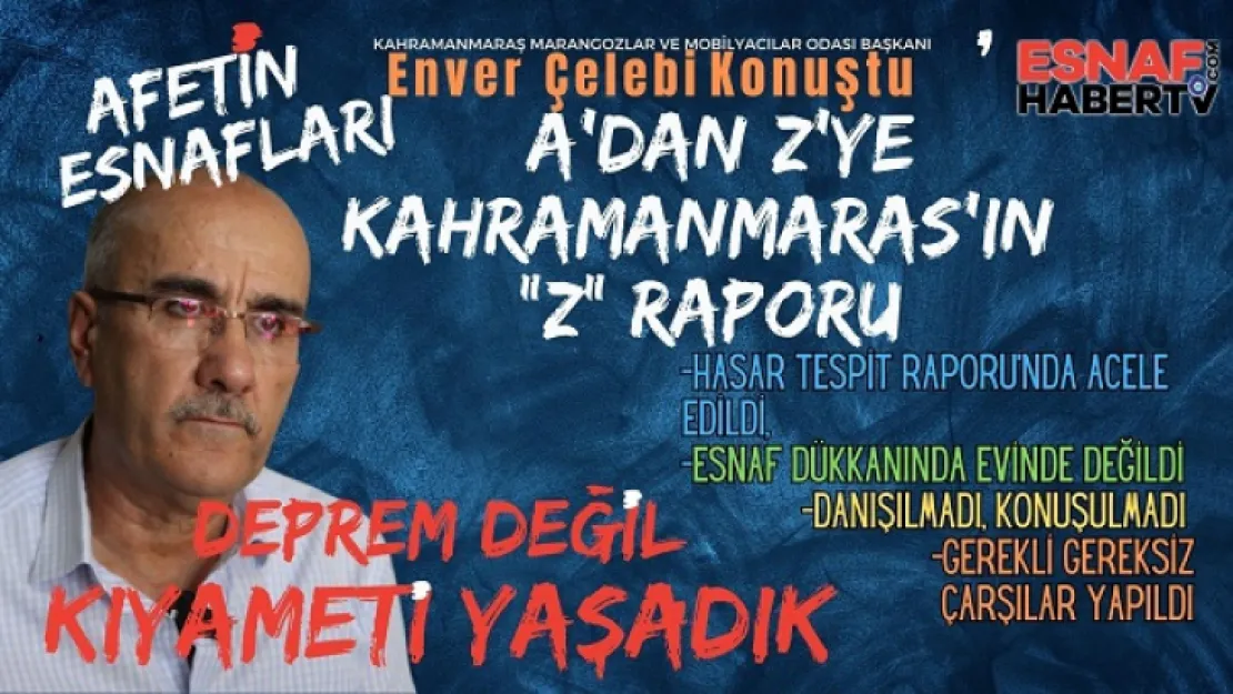 Enver Çelebi 'Depremi Değil Kıyameti Yaşadık'