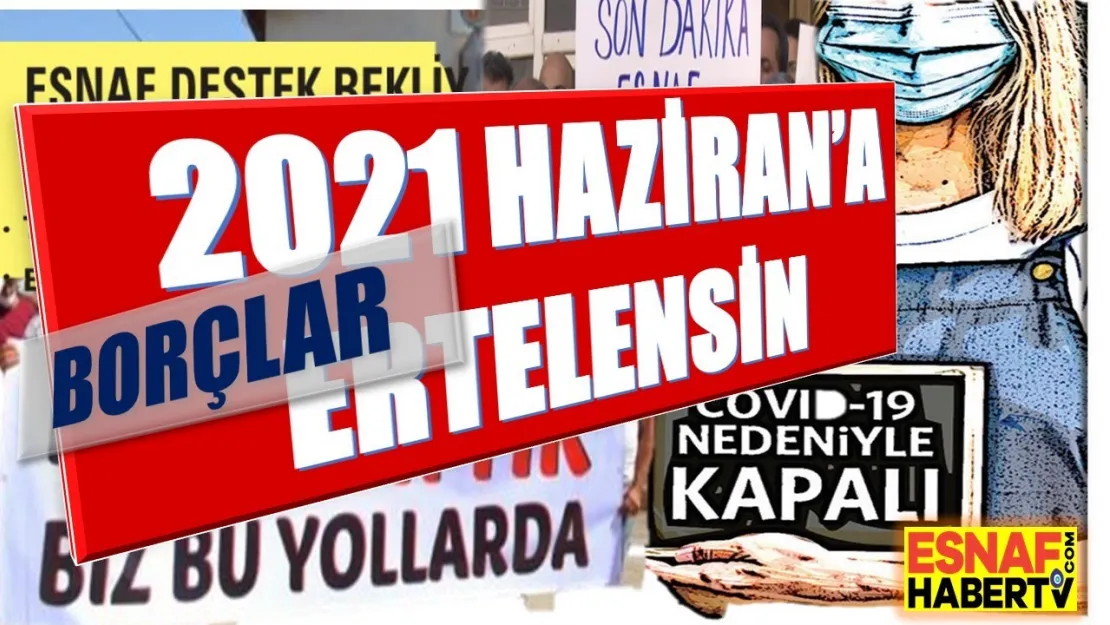 Esnaf Borcunu 2021 Haziranda Ödemeye Başlasın