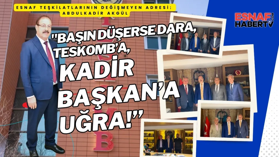 Esnaf Teşkilatlarının Değişmeyen Adresi: Abdulkadir Akgül
