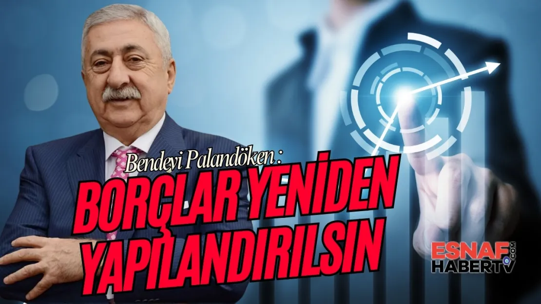 Esnafın Borçları Yeniden Yapılandırılsın