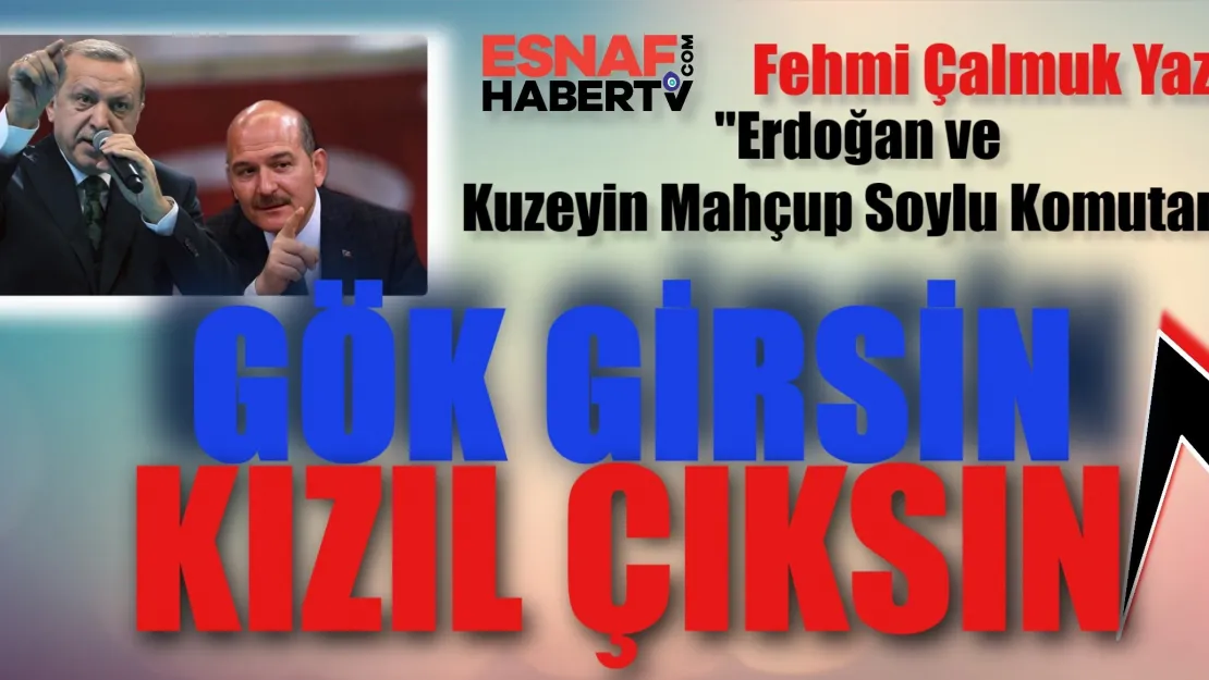 Gök Girsin, Kızıl Çıksın, Erdoğan ve Kuzeyın Mahçup Soylu Komutanı