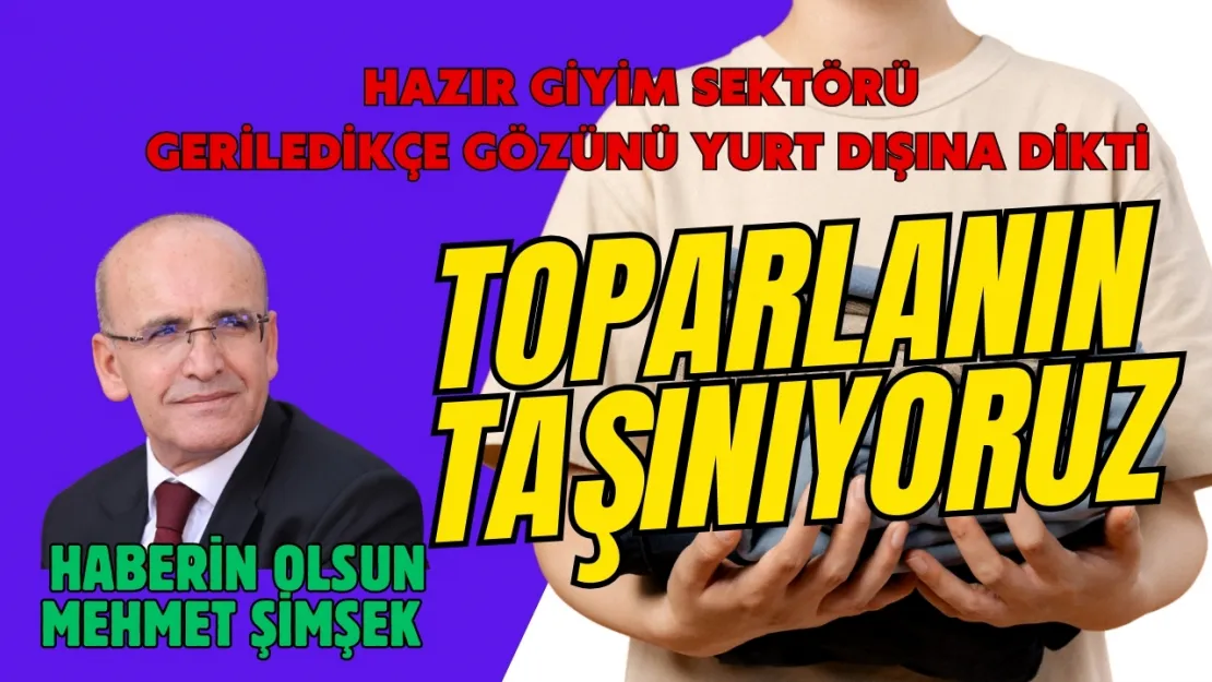 Hazır Giyim Sektörü Geriliyor: 35 Yıllık Kazanım 2 Yılda Kaybedildi
