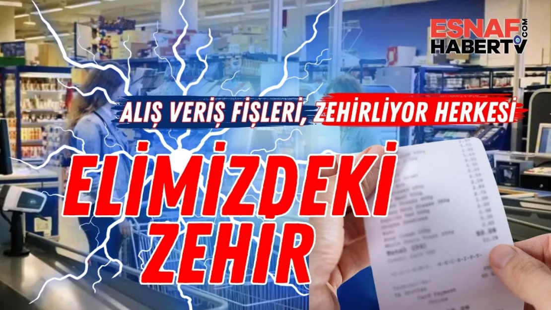 Market Fişlerinde Sessiz Tehlike: 10 Saniyede Zehir Bulaşıyor!