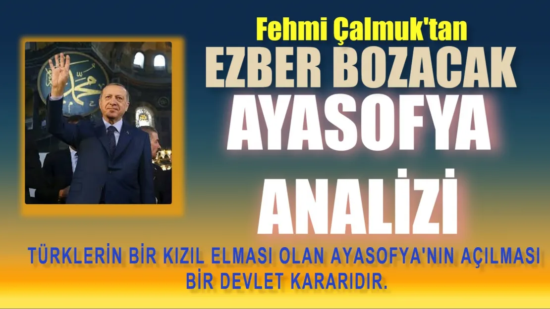 Fehmi Çalmuk Yazıyor...Saatleri Ayasofya'ya Ayarlama Zamanı