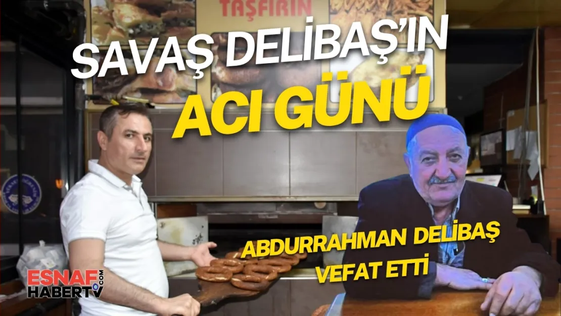 Savaş Delibaş'ın Babası Abdurrahman Delibaş Vefat Etti