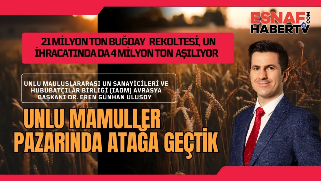 Tarımdan İyi Haberler Geliyor....4 Milyon Ton Un İhraç Ediyoruz