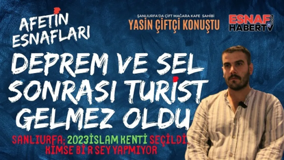 Yasin Çiftçi Şanlurfa'ya Turist Gelmez Oldu