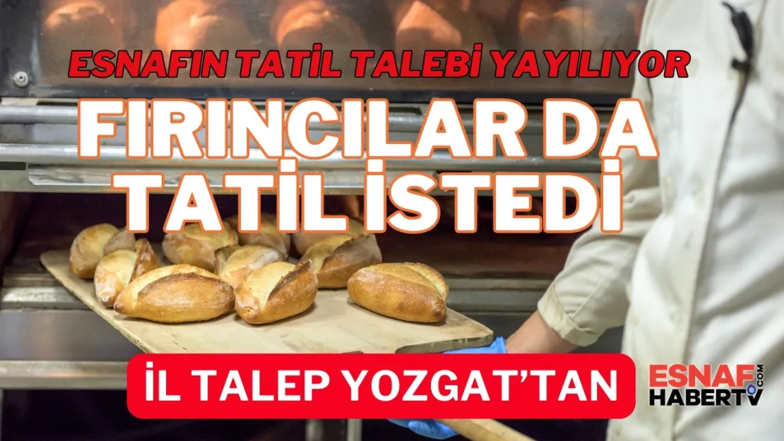 Yozgatlı Fırıncılar: Pazartesi Tatili Olsun