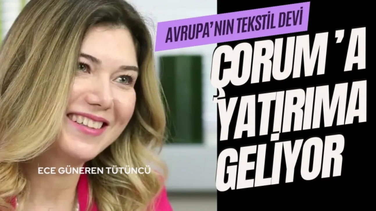 Tekstilin Patroniçesi Gözünü Çorum'a Dikti