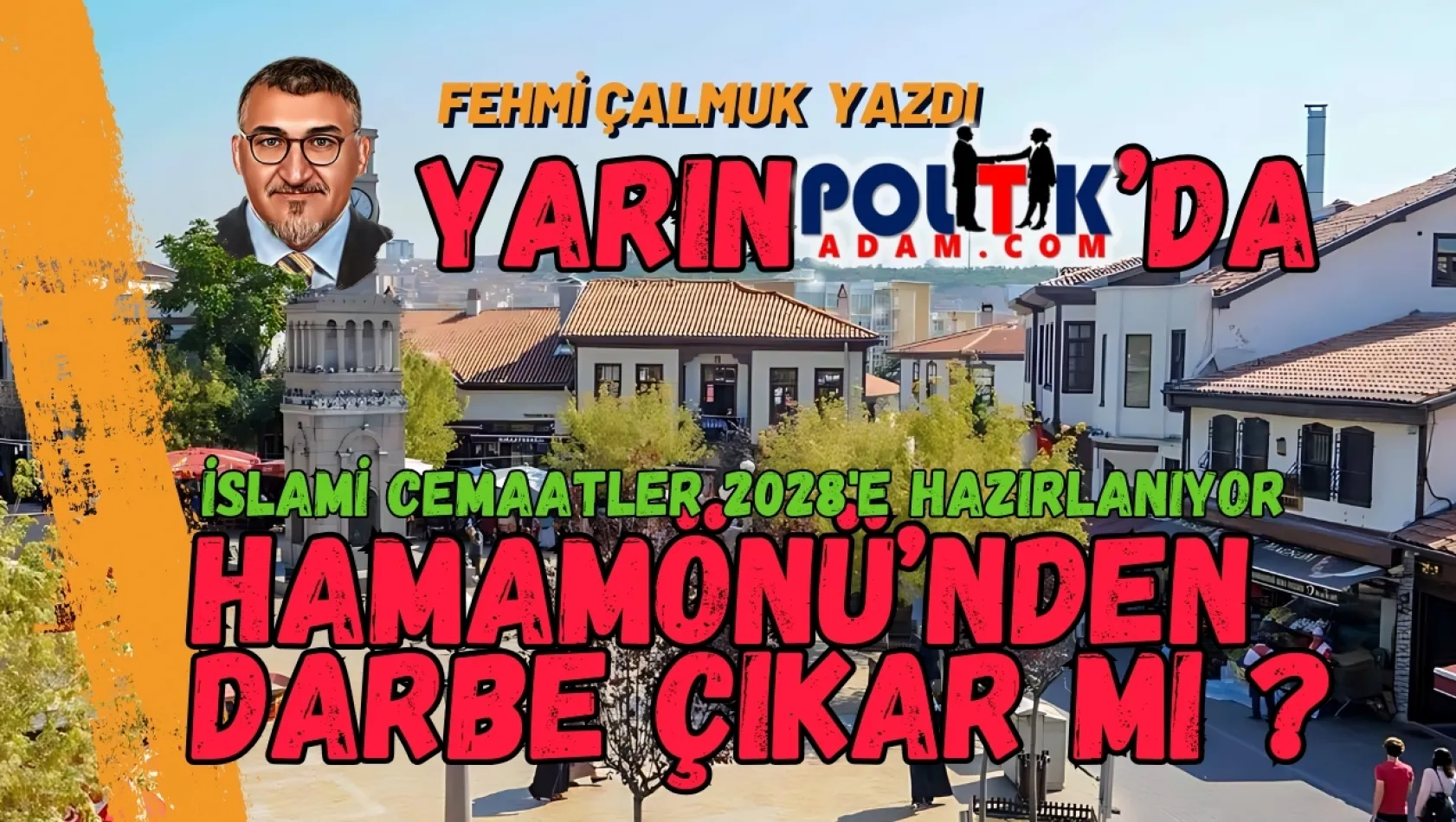 Hamamönü kumpası Yarın Politikadam'da