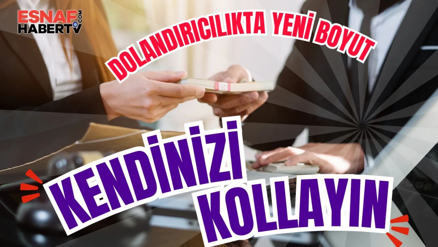 Kendinizi kollayın...Şu anda dolandırılıyor olabilirsiniz