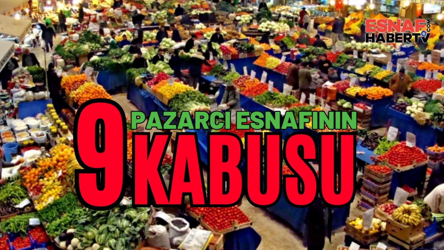 Pazarcı Esnafının 9 Kabusu