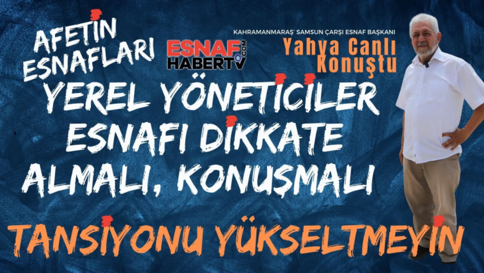 Yahya Canlı 'Projeler Esnafa Sorulmuyor. Tansiyonu Yükseltmeyelim'