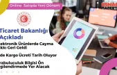 Bakanlık Açıkladı: Online Alışverişte Tüketici Dostu Dönem Başlıyor!