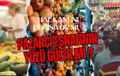 Pazarcı Esnafı ve Üreticinin Yüzü Gülecek