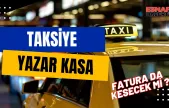 Taksiye Yazar Kasa 2026'da Geliyor