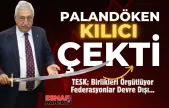 TESK'de Kılıçlar Çekildi... Birlikler Federasyonlara Karşı