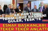 TESK den AK Parti Grup Başkanı Güler'e Kritik Talepler!