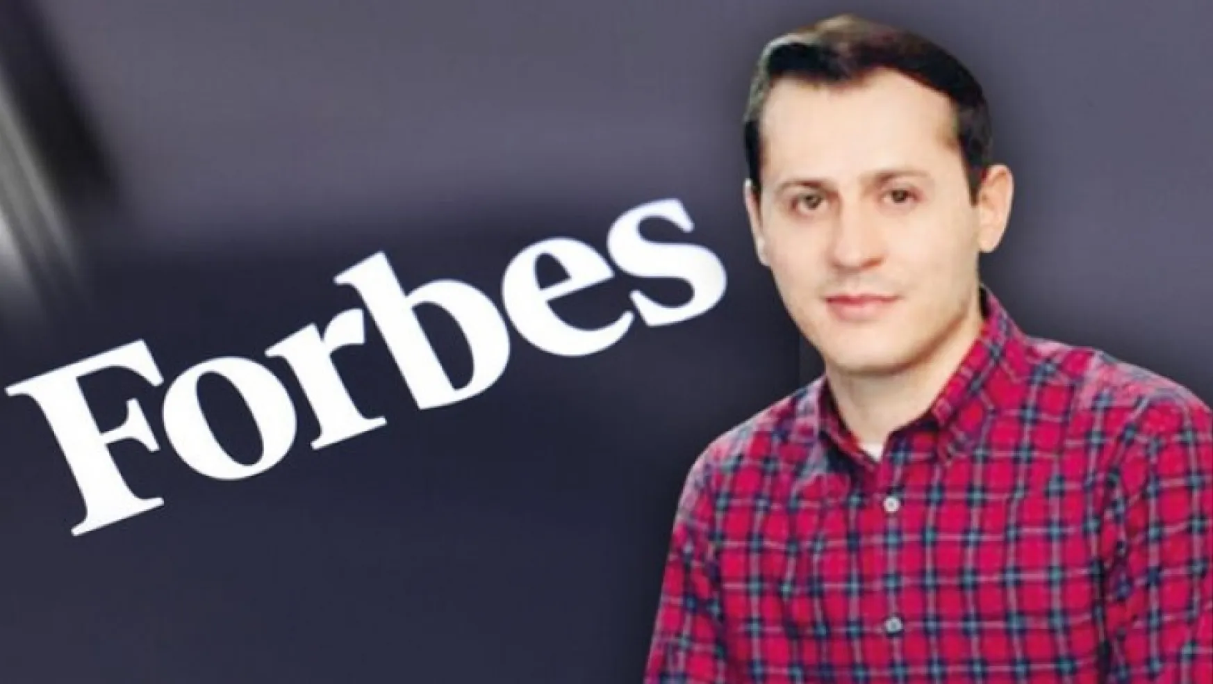 Forbes listesinde bir Türk! Sen ye çocuklar doysun