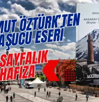 Aksaray'da Bir Ömür, 1737 Sayfalık Bir Hafıza: Mahmut Öztürk'ten Başucu Eseri