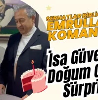 İsa Güven'e Sürpriz Doğum Günü Kutlaması