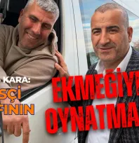 Kurtuluş Kara 'Servisçi Esnafonın Ekmeği ile Kimseye Oynatmam'