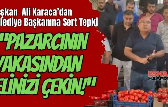 Ali Karaca'dan Sert Açıklamalar :'Pazarcının Yakasından Elinizi Çekin!'