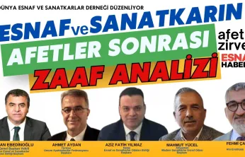 Esnaf ve Sanatkarların Liderleri Afet Zirvesi'nde Konuşacak