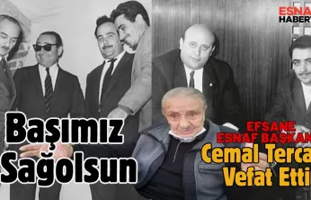 Esnafın Efsane Başkanı  Cemal Tercan Vefat Etti