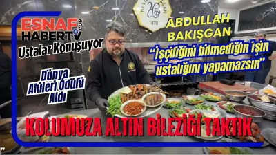 Abdullah Bakışgan...İşçiliğini bilmediğin işin ustalığını yapamazsın !