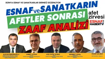 Esnaf ve Sanatkarların Liderleri Afet Zirvesi'nde Konuşacak