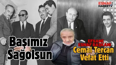 Esnafın Efsane Başkanı  Cemal Tercan Vefat Etti