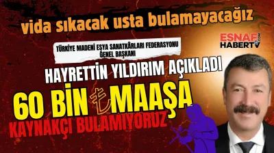 Hayrettin Yıldırım'dan Sert Tepki 60.000 Tl Maaşla Kaynakçı Bulamıyoruz Vida Sıkacak Eleman Kalmayacak