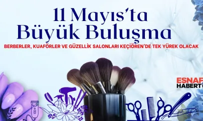 Berberler, kuaförler ve güzellik salonları 11 Mayıs'ta Keçiören'de tek yürek olacak