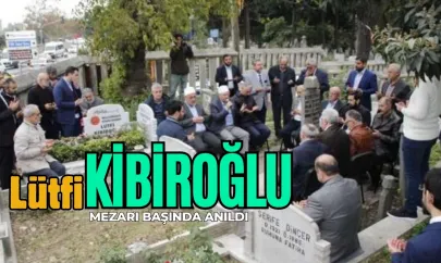Efsane Başkan Lütfi Kibiroğlu Mezarı Başında Anıldı