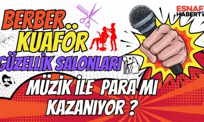 Yoruma Bak...Berber, Kuaför, Güzellik Salonları Müzik ile Müşteri Tutuyor