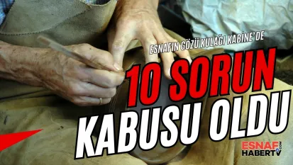 Esnaf ve Sanatkarı  Boğan 10 Sorun